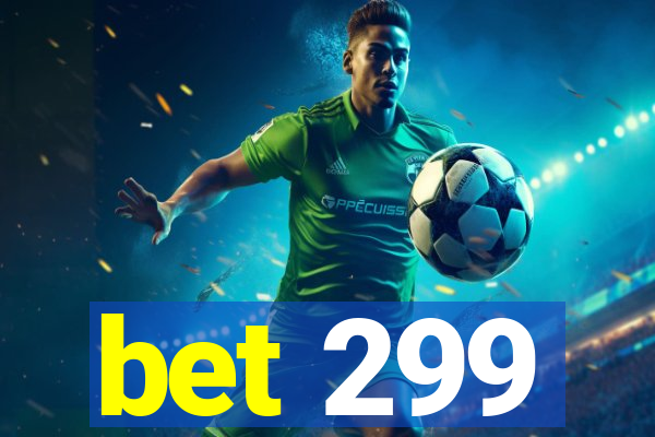 bet 299